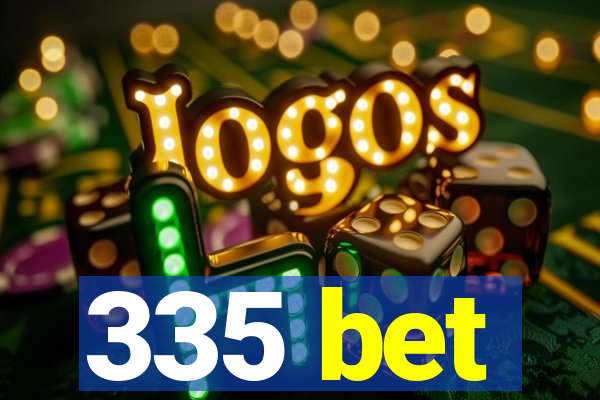 335 bet